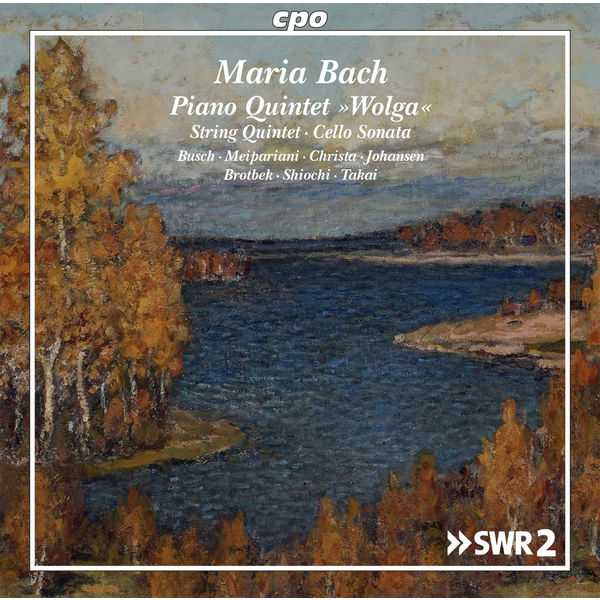 Maria Bach - Piano Quintet "Wolga", String Quintet, Cello Sonata (FLAC)