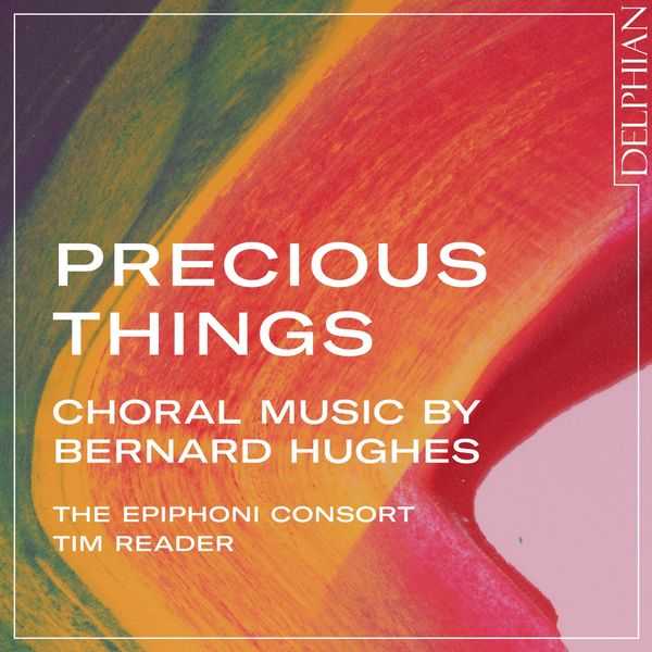 Tim Reader: Precious Things - Choral Music by Bernard Hughes (24/96 FLAC)