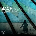 Thibault Noally, Les Accents - Bach & Co (24/96 FLAC)
