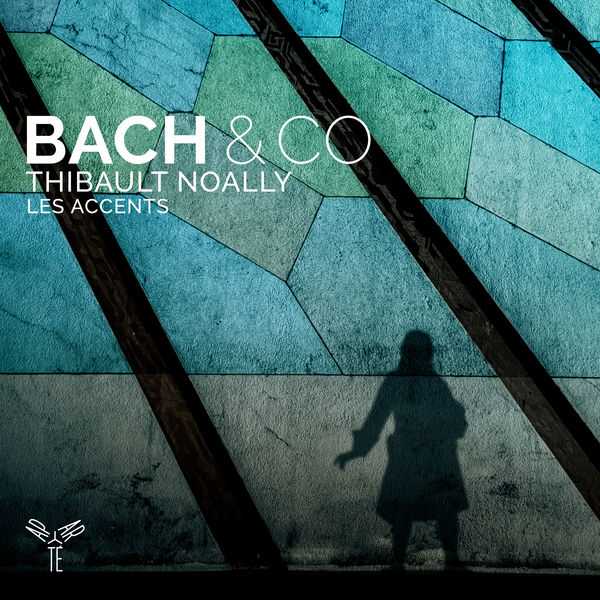Thibault Noally, Les Accents - Bach & Co (24/96 FLAC)