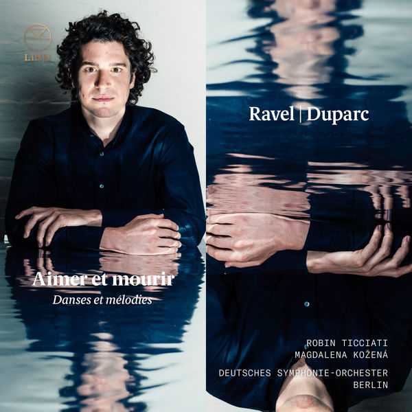 Ticciati, Kožená: Ravel & Duparc - Aimer et Mourir. Danses et Mélodies (24/96 FLAC)