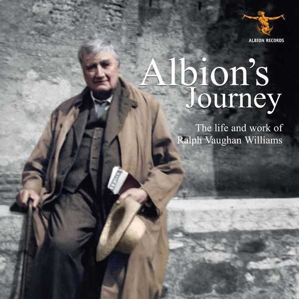 Albion’s Journey. The Life and Work of Ralph Vaughan Williams (FLAC)