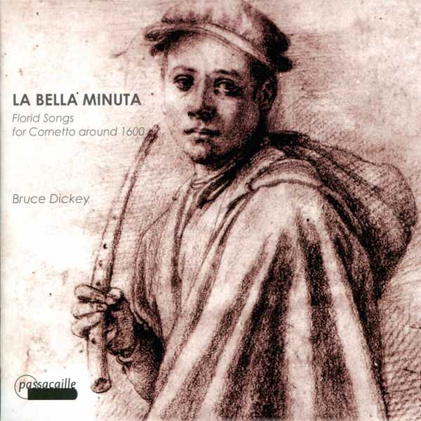 Bruce Dickey: La Bella Minuta - Florid Songs for Cornetto around 1600 (24/44 FLAC)