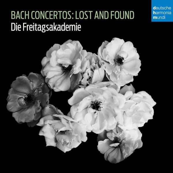 Die Freitagsakademie: Bach Concertos - Lost and Found (24/96 FLAC)