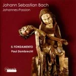 Il Fondamento: Bach - Johannes-Passion (FLAC)