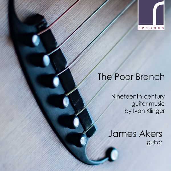 James Akers - The Poor Branch. 19th-Century Guitar Music by Ivan Klinger (24/96 FLAC)