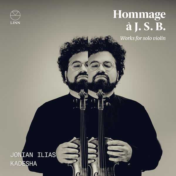 Jonian Ilias Kadesha: Hommage à J. S. B. - Works for Violin Solo (24/96 FLAC)