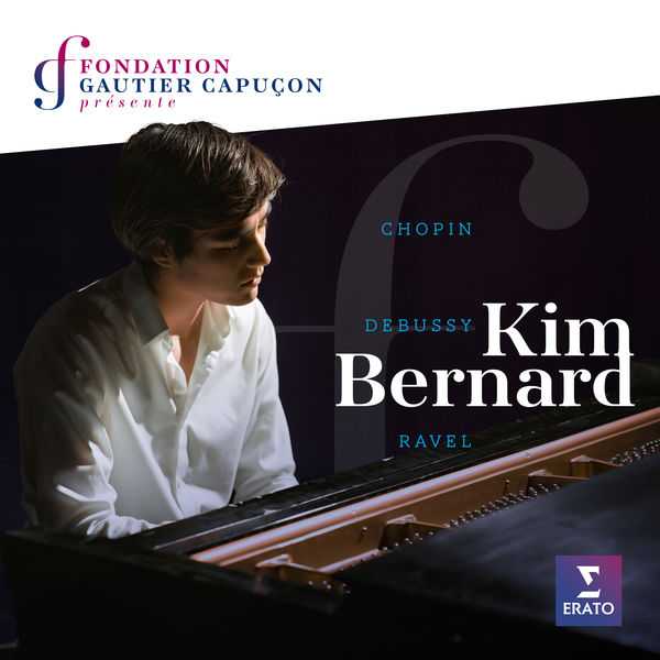 Fondation Gautier Capuçon présente Kim Bernard - Chopin, Ravel, Debussy (24/96 FLAC)