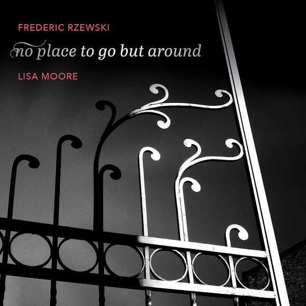 Lisa Moore: Frederic Rzewski - No Place to Go but Around (24/96 FLAC)