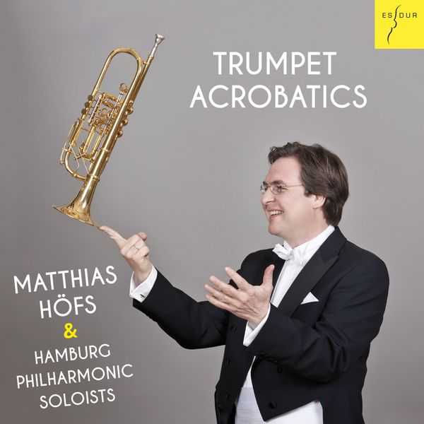 Matthias Höfs, Hamburg Philharmonic Soloists - Trumpet Acrobatics (FLAC)