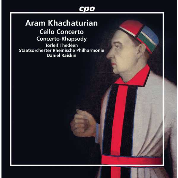 Daniel Raiskin: Khachaturian - Cello Concerto, Concerto-Rhapsody (FLAC)