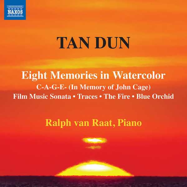 Ralph van Raat: Tan Dun - Eight Memories in Watercolor, C-A-G-E-, Film Music Sonata, Traces, The Fire, Blue Orchid (24/96 FLAC)