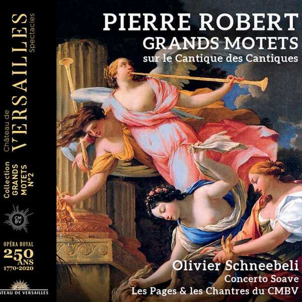 Olivier Schneebeli: Pierre Robert - Grands Motets sur le Cantique des Cantiques (24/88 FLAC)