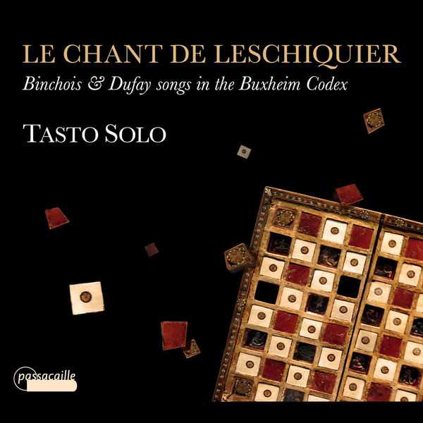 Tasto Solo: Le Chant de Leschiquier - Binchois & Dufay songs in the Buxheim Codex (FLAC)