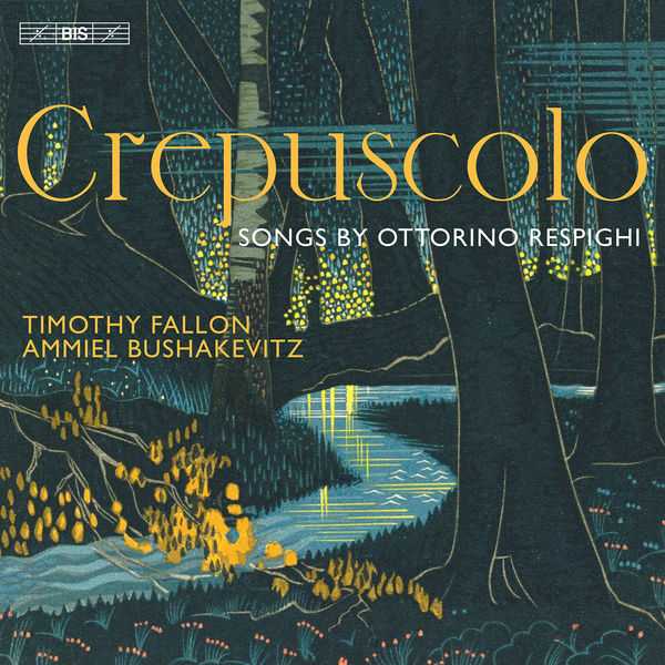 Timothy Fallon, Ammiel Bushakevitz: Ottorino Resipghi - Crepuscolo (24/96 FLAC)