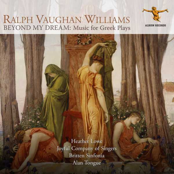 Vaughan Williams: Beyond my Dream - Music for Greek Plays (FLAC)