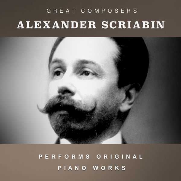 Alexander Scriabin Performs Original Piano Works (FLAC)