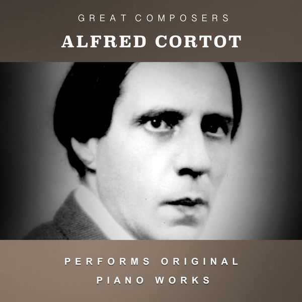 Alfred Cortot Performs Original Piano Works (FLAC)