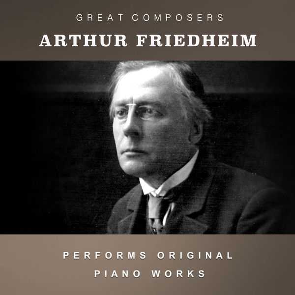 Arthur Friedheim Performs Original Piano Works (FLAC)