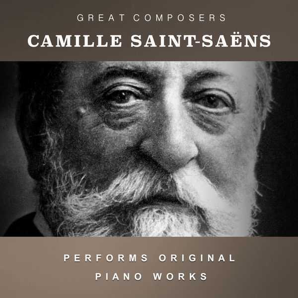 Camille Saint-Saëns Performs Original Piano Works (FLAC)