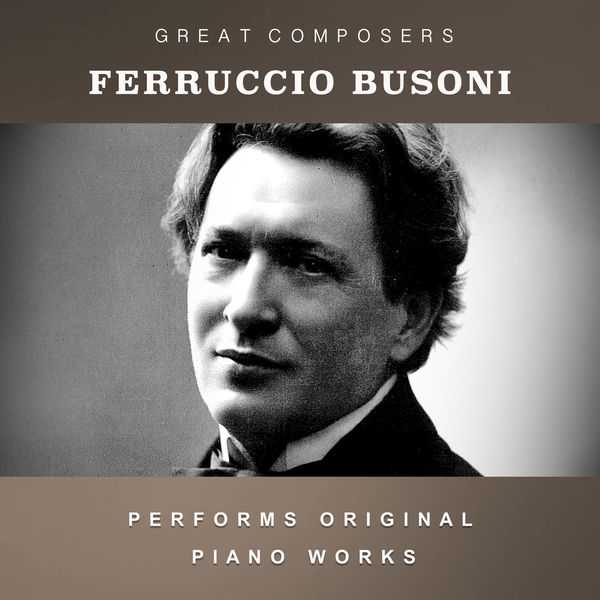 Ferruccio Busoni Performs Original Piano Works (FLAC)