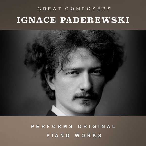 Ignace Paderewski Performs Original Piano Works (FLAC)