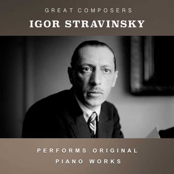 Igor Stravinsky Performs Original Piano Works (FLAC)