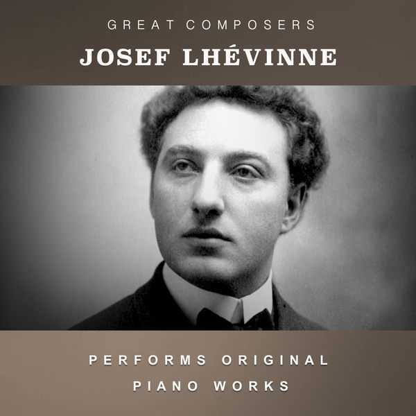 Josef Lhévinne Performs Original Piano Works (FLAC)