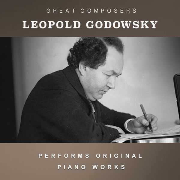 Leopold Godowsky Performs Original Piano Works (FLAC)