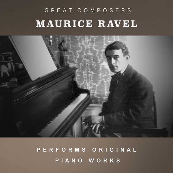 Maurice Ravel Performs Original Piano Works (FLAC)