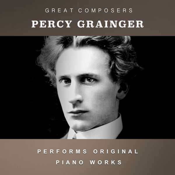 Percy Grainger Performs Original Piano Works (FLAC)