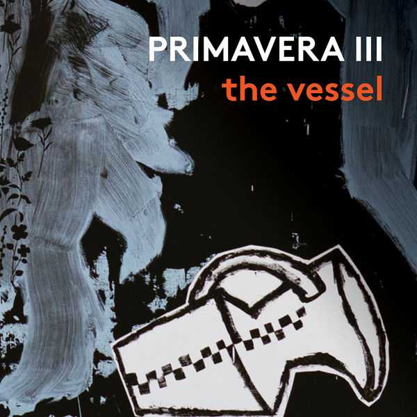 Primavera III. The Vessel (24/96 FLAC)