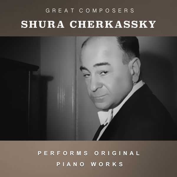 Shura Cherkassky Performs Original Piano Works (FLAC)
