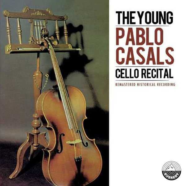 The Young Pablo Casals Cello Recital (FLAC)