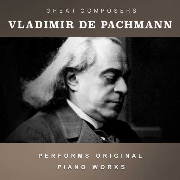 Vladimir de Pachmann Performs Original Piano Works (FLAC)