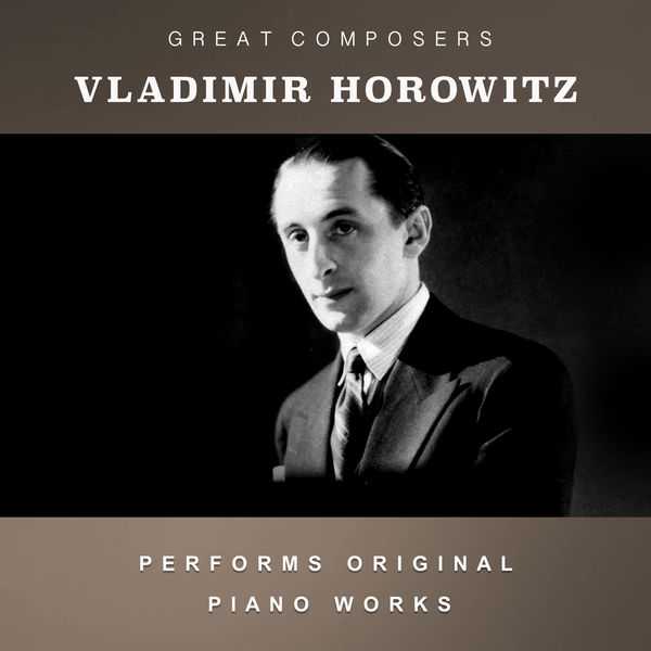 Vladimir Horowitz Performs Original Piano Works (FLAC)
