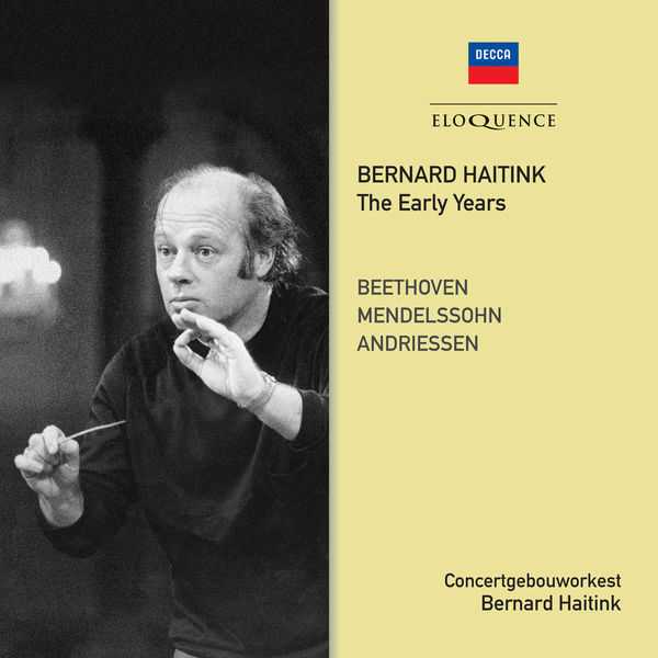 Bernard Haitink - The Early Years: Beethoven, Mendelssohn, Andriessen (FLAC)