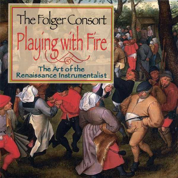 Folger Consort: Playing with Fire - The Art of the Renaissance Instrumentalist (FLAC)