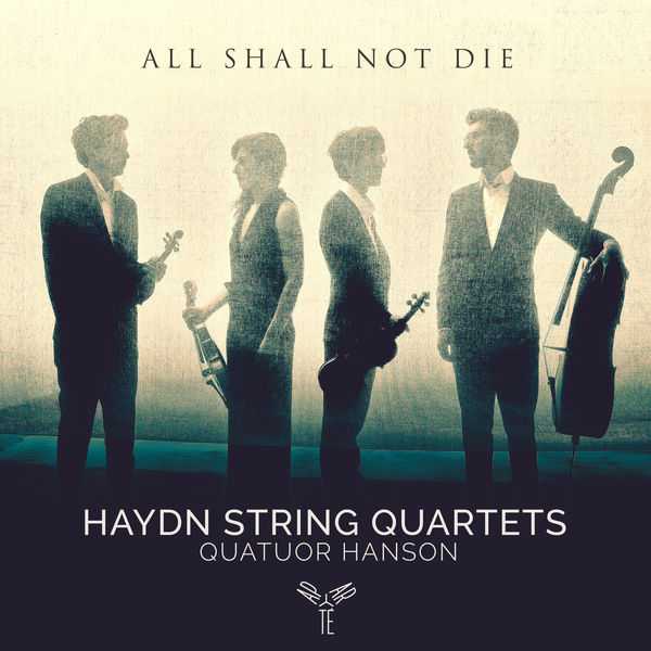 Quatuor Hanson: All Shall Not Die - Haydn String Quartets (24/96 FLAC)