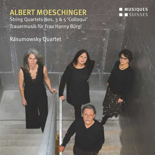 Rasumowsky Quartet: Albert Moeschinger - String Quartets no.3 & 5, Trauermusik für Frau Hanny Bürgi (FLAC)