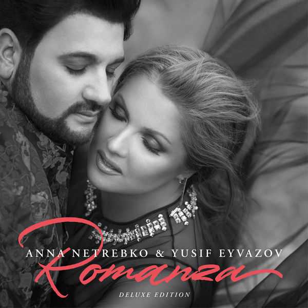 Anna Netrebko, Yusif Eyvazov - Romanza. Deluxe Edition (FLAC)