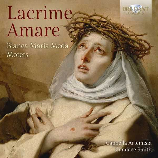 Cappella Artemisia: Lacrime Amare - Bianca Maria Meda Motets (FLAC)