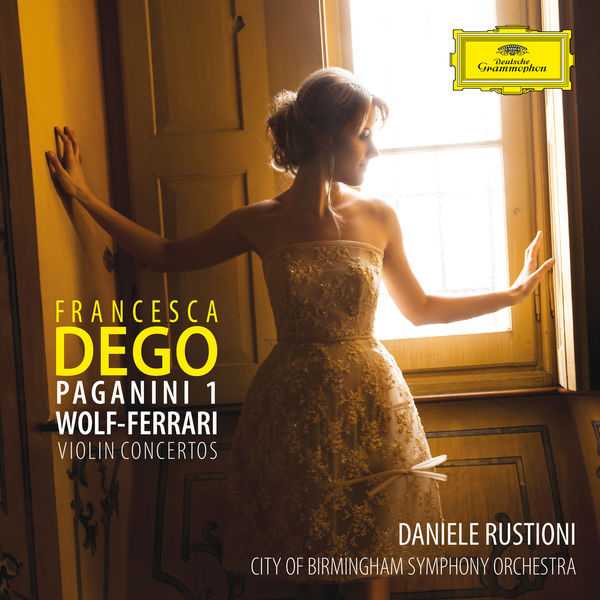 Francesca Dego: Paganini, Wolf-Ferrari - Violin Concertos (24/96 FLAC)