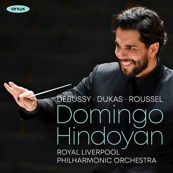 Domingo Hindoyan: Debussy, Dukas, Roussel (24/96 FLAC)