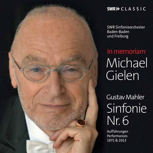 In Memoriam. Michael Gielen: Gustav Mahler - Symphony no.6. Performances 1971 & 2013 (FLAC)