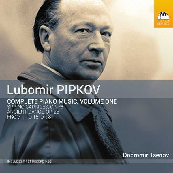 Lubomir Pipkov - Complete Piano Music vol.1 (24/96 FLAC)