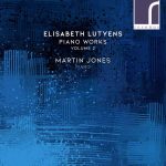Martin Jones: Elisabeth Lutyens - Piano Works vol.2 (24/96 FLAC)