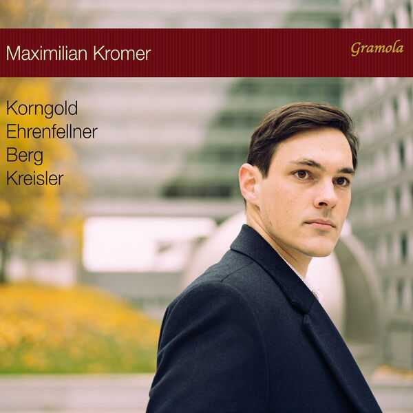 Maximilian Kromer: Korngold, Ehrenfellner, Berg, Kreisler (24/96 FLAC)
