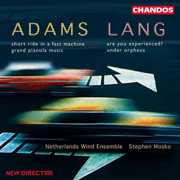 Netherlands Wind Ensemble: Adams - Short Ride in a Fast Machine, Grand Pianola Music; Lang - Are you experienced?, Under Orpheus (FLAC)
