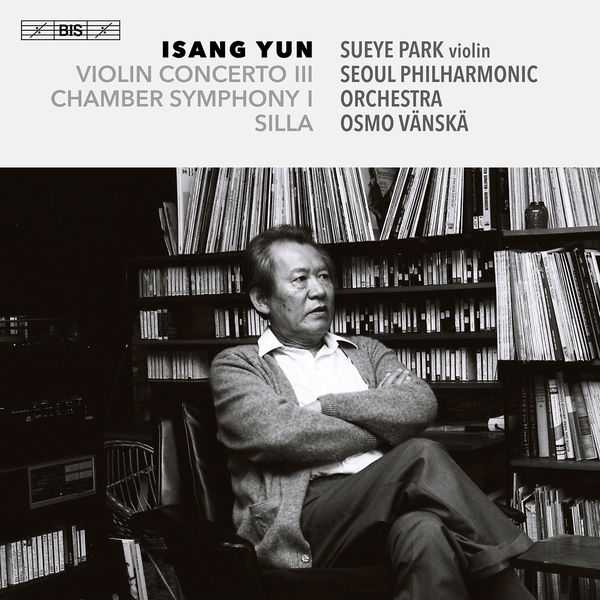 Park, Vänskä: Isang Yun - Violin Concerto III, Chamber Symphony I, Silla (24/96 FLAC)